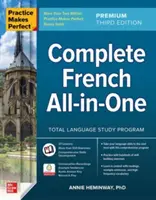 Praktyka czyni mistrza: Kompletny francuski All-In-One, Premium Third Edition - Practice Makes Perfect: Complete French All-In-One, Premium Third Edition