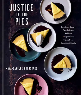 Justice of the Pies: Słodkie i pikantne ciasta, quiche i tarty oraz inspirujące historie wyjątkowych ludzi: A Baking Book - Justice of the Pies: Sweet and Savory Pies, Quiches, and Tarts Plus Inspirational Stories from Exceptional People: A Baking Book