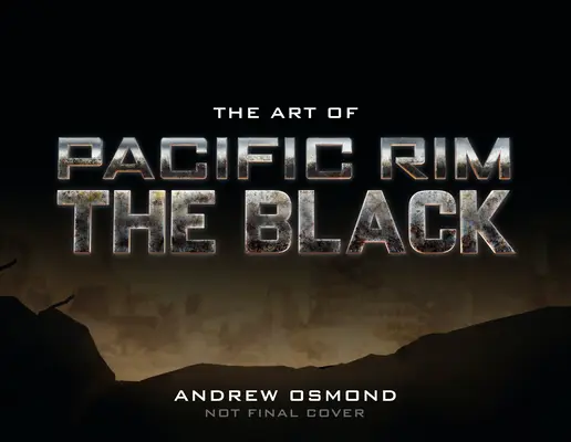 Sztuka Pacific Rim: The Black - The Art of Pacific Rim: The Black