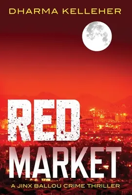 Czerwony rynek: Thriller kryminalny Jinx Ballou - Red Market: A Jinx Ballou Crime Thriller