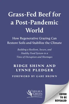 Wołowina karmiona trawą dla świata po pandemii: jak regenerujący wypas może przywrócić gleby i ustabilizować klimat - Grass-Fed Beef for a Post-Pandemic World: How Regenerative Grazing Can Restore Soils and Stabilize the Climate