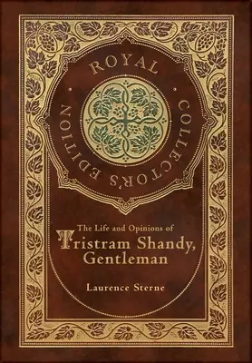 The Life and Opinions of Tristram Shandy, Gentleman (Królewskie wydanie kolekcjonerskie) (twarda oprawa z laminatem i obwolutą) - The Life and Opinions of Tristram Shandy, Gentleman (Royal Collector's Edition) (Case Laminate Hardcover with Jacket)