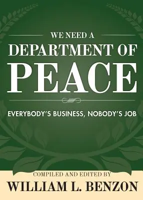 Potrzebujemy Departamentu Pokoju: Sprawy wszystkich, praca nikogo - We Need a Department of Peace: Everybody's Business, Nobody's Job