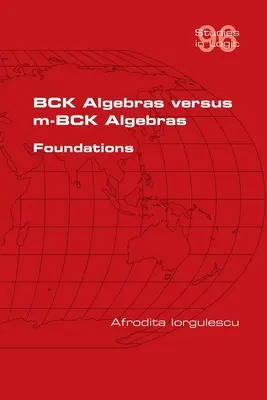 Algebry BCK a algebry m-BCK. Podstawy - BCK Algebras versus m-BCK Algebras. Foundations