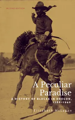 A Peculiar Paradise: Historia czarnych w Oregonie, 1788-1940 - A Peculiar Paradise: A History of Blacks in Oregon, 1788-1940