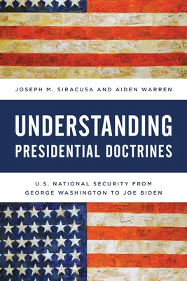 Zrozumieć prezydenckie doktryny: Bezpieczeństwo narodowe USA od Jerzego Waszyngtona do Joe Bidena - Understanding Presidential Doctrines: U.S. National Security from George Washington to Joe Biden