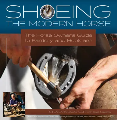 Podkuwanie współczesnych koni: Przewodnik właściciela konia po kowalstwie i pielęgnacji kopyt - Shoeing the Modern Horse: The Horse Owner's Guide to Farriery and Hoof Care