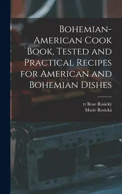 Czesko-amerykańska książka kucharska, sprawdzone i praktyczne przepisy na dania kuchni amerykańskiej i czeskiej - Bohemian-American Cook Book, Tested and Practical Recipes for American and Bohemian Dishes