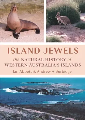 Klejnoty wyspy: Historia naturalna wysp Australii Zachodniej - Island Jewels: The Natural History Of Western Australia's Islands