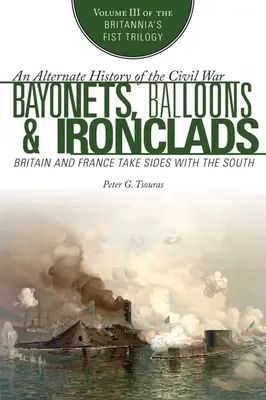 Bagnety, balony i okręty wojenne: Wielka Brytania i Francja po stronie Południa - Bayonets, Balloons & Ironclads: Britain and France Take Sides with the South