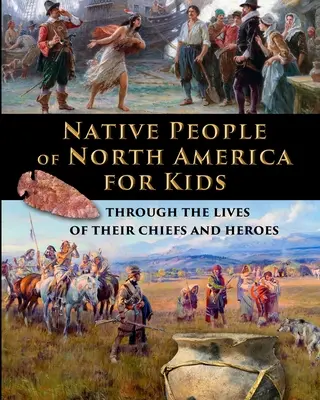 Rdzenni mieszkańcy Ameryki Północnej dla dzieci - życie ich wodzów i bohaterów - Native People of North America for Kids - through the lives of their chiefs and heroes