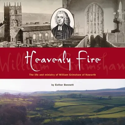 Niebiański ogień: życie i posługa Williama Grimshawa z Haworth - Heavenly Fire: The life and ministry of William Grimshaw of Haworth