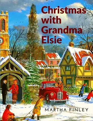 Boże Narodzenie z babcią Elsie: Świąteczna opowieść - Christmas with Grandma Elsie: A Christmas Story