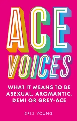 Ace Voices: Co to znaczy być aseksualnym, aromantycznym, demi lub szarym asem? - Ace Voices: What It Means to Be Asexual, Aromantic, Demi or Grey-Ace