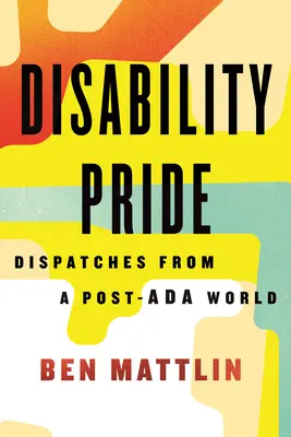 Disability Pride: Dysputy ze świata po ADA - Disability Pride: Dispatches from a Post-ADA World