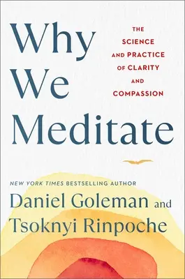 Dlaczego medytujemy: Nauka i praktyka jasności i współczucia - Why We Meditate: The Science and Practice of Clarity and Compassion