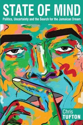 State of Mind: Polityka, niepewność i poszukiwanie jamajskiego snu - State of Mind: Politics, Uncertainty and the Search for the Jamaican Dream