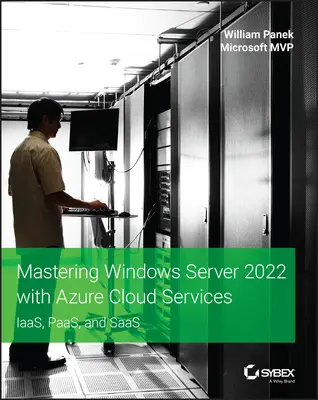 Opanowanie systemu Windows Server 2022 z usługami w chmurze Azure: Iaas, Paas i Saas - Mastering Windows Server 2022 with Azure Cloud Services: Iaas, Paas, and Saas