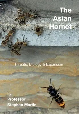 Szerszeń azjatycki: Zagrożenia, biologia i ekspansja - The Asian Hornet: Threats, Biology & Expansion