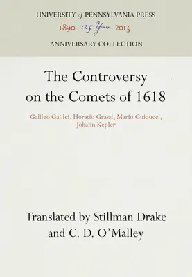 Kontrowersje wokół komet z 1618 roku: Galileo Galilei, Horatio Grassi, Mario Guiducci, Johann Kepler - The Controversy on the Comets of 1618: Galileo Galilei, Horatio Grassi, Mario Guiducci, Johann Kepler