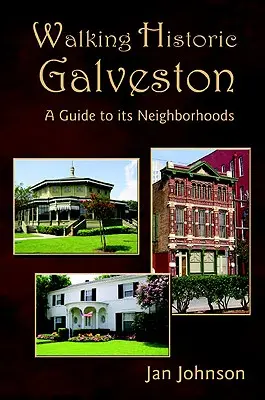 Spacer po historycznym Galveston: Przewodnik po jego dzielnicach - Walking Historic Galveston: A Guide to Its Neighborhoods