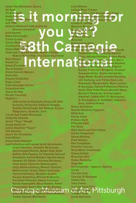 Czy to już poranek? 58th Carnegie International - Is It Morning for You Yet? 58th Carnegie International