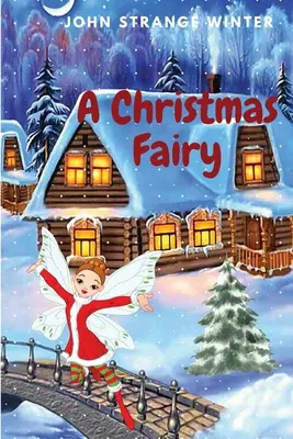 Świąteczna wróżka: Świąteczne opowieści dla dzieci - A Christmas Fairy: Christmas Stories for Children