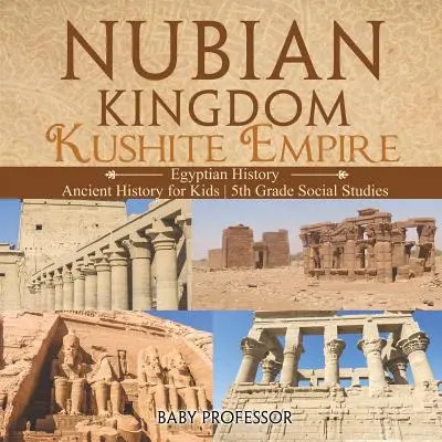 Królestwo Nubijskie - Imperium Kuszytów (Historia Egiptu) Starożytna historia dla dzieci w 5 klasie nauk społecznych - Nubian Kingdom - Kushite Empire (Egyptian History) Ancient History for Kids 5th Grade Social Studies