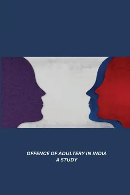 Studium przestępstwa cudzołóstwa w Indiach - Offence of Adultery in India a Study