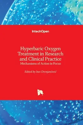 Leczenie tlenem hiperbarycznym w badaniach i praktyce klinicznej: Mechanizmy działania w centrum uwagi - Hyperbaric Oxygen Treatment in Research and Clinical Practice: Mechanisms of Action in Focus