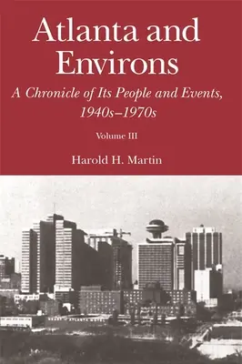 Atlanta i okolice: A Chronicle of Its People and Events: Vol. 3: 1940s-1970s - Atlanta and Environs: A Chronicle of Its People and Events: Vol. 3: 1940s-1970s