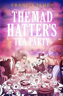 Podwieczorek u szalonych kapeluszników - The Mad Hatters' Tea Party