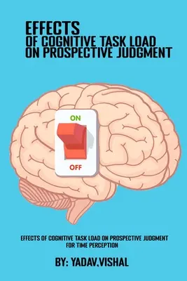 Wpływ obciążenia zadaniami poznawczymi na perspektywiczną ocenę percepcji czasu - Effects Of Cognitive Task Load On Prospective Judgment For Time Perception