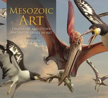 Sztuka mezozoiczna: Dinozaury i inne starożytne zwierzęta w sztuce - Mesozoic Art: Dinosaurs and Other Ancient Animals in Art