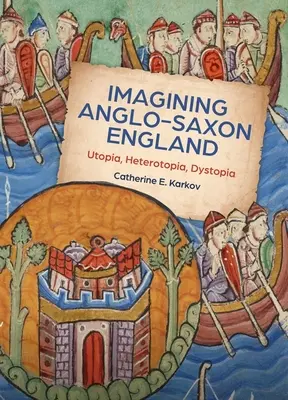 Wyobrażenia anglosaskiej Anglii: Utopia, heterotopia, dystopia - Imagining Anglo-Saxon England: Utopia, Heterotopia, Dystopia