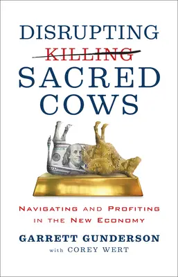 Zakłócanie świętych krów: Nawigacja i zyski w nowej gospodarce - Disrupting Sacred Cows: Navigating and Profiting in the New Economy