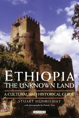 Etiopia, ziemia nieznana: Przewodnik kulturowy i historyczny - Ethiopia, the Unknown Land: A Cultural and Historical Guide