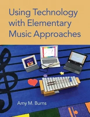 Wykorzystanie technologii w podejściu do muzyki podstawowej - Using Technology with Elementary Music Approaches