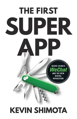 The First Superapp: Wewnątrz chińskiego WeChat i nowej cyfrowej rewolucji - The First Superapp: Inside China's WeChat and the new digital revolution