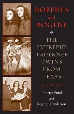 Roberta i Rogene: Nieustraszone bliźniaczki Faulkner z Teksasu - Roberta and Rogene: The Intrepid Faulkner Twins from Texas