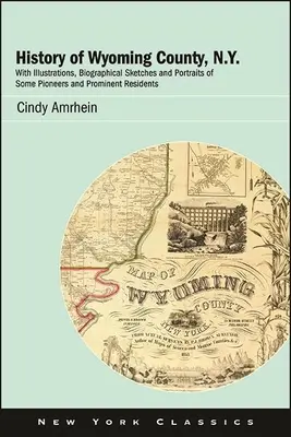 Historia hrabstwa Wyoming w stanie Nowy Jork: Z ilustracjami, szkicami biograficznymi i portretami niektórych pionierów i wybitnych mieszkańców - History of Wyoming County, N.Y.: With Illustrations, Biographical Sketches and Portraits of Some Pioneers and Prominent Residents