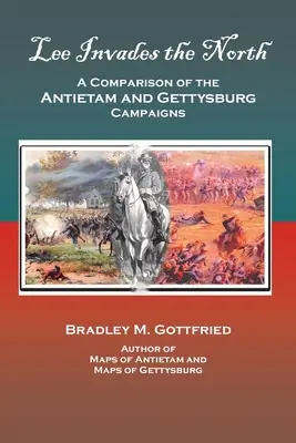 Lee najeżdża Północ: Porównanie kampanii pod Antietam i Gettysburgiem - Lee Invades the North: A Comparison of the Antietam and Gettysburg Campaigns