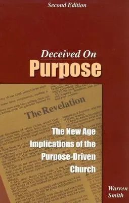 Oszukany celowo: implikacje New Age dla Kościoła kierującego się celem - Deceived on Purpose: The New Age Implications of the Purpose Driven Church