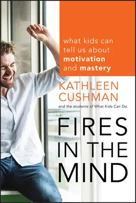 Ogniska w umyśle: Co dzieci mogą nam powiedzieć o motywacji i mistrzostwie - Fires in the Mind: What Kids Can Tell Us about Motivation and Mastery