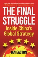 Ostateczna walka: Wewnątrz globalnej strategii Chin - The Final Struggle: Inside China's Global Strategy