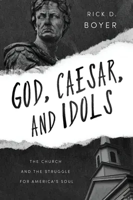 Bóg, Cezar i idole: Kościół i walka o duszę Ameryki - God, Caesar, and Idols: The Church and the Struggle for America's Soul