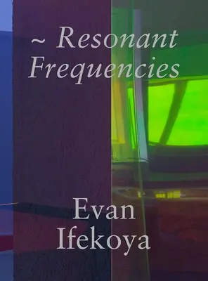 Evan Ifekoya: Częstotliwości rezonansowe - Evan Ifekoya: Resonant Frequencies