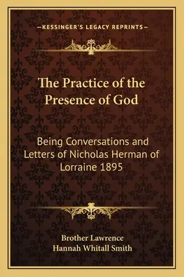 Praktyka obecności Boga: Będąc rozmowami i listami Mikołaja Hermana z Lotaryngii 1895 - The Practice of the Presence of God: Being Conversations and Letters of Nicholas Herman of Lorraine 1895