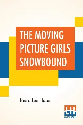 The Moving Picture Girls Snowbound: Albo dowód na filmie - The Moving Picture Girls Snowbound: Or The Proof On The Film