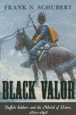 Czarne męstwo: Buffalo Soldiers i Medal Honoru, 1870-1898 - Black Valor: Buffalo Soldiers and the Medal of Honor, 1870-1898